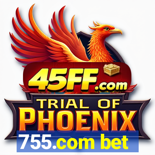 755.com bet
